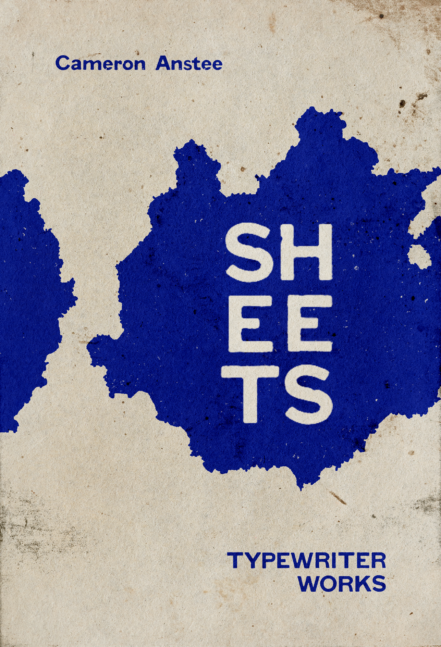 Cover: Sheets: Typewriter Works, written by Cameron Anstee. Image includes a close-up of a blue ink splotch.