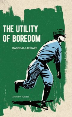 Cover for The Utility of Boredom, a collection of literary essays focused on baseball.