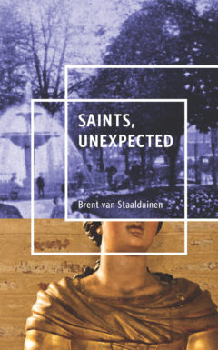 Book cover for Brent van Staalduinen's novel Saints, Unexpected