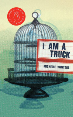 I Am a Truck by Michelle Winters book cover; I Am a Truck was a finalist for the 2017 Scotiabank Giller Prize