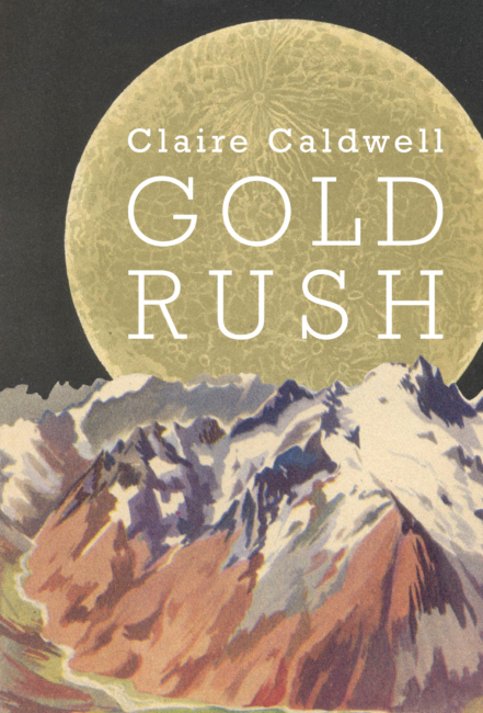 Cover of Gold Rush by Claire Caldwell. Image is a collage of a gold sun rising over mountains against a dark sky.