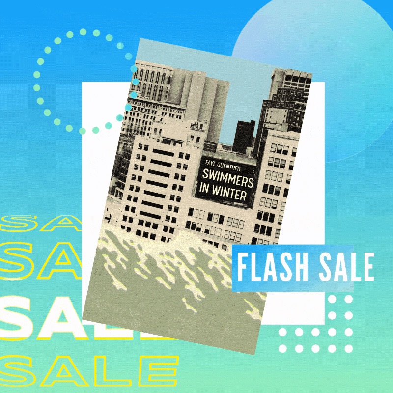 Flash sale for Faye Guenther's debut story collection Swimmers in Winter. Image features the book cover, which is a stylized city block with water lapping at the base of the buildings, against an abstract blue-green background.